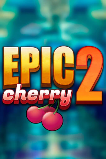 Epic Cherry 2 играть онлайн | Фараон Казино бесплатно