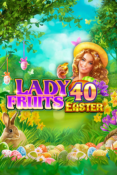 Lady Fruits 40 Easter играть онлайн | Фараон Казино бесплатно