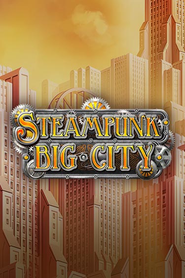 Steampunk Big City играть онлайн | Фараон Казино бесплатно