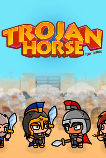 Trojan Horse Tiny Heroes играть онлайн | Фараон Казино бесплатно